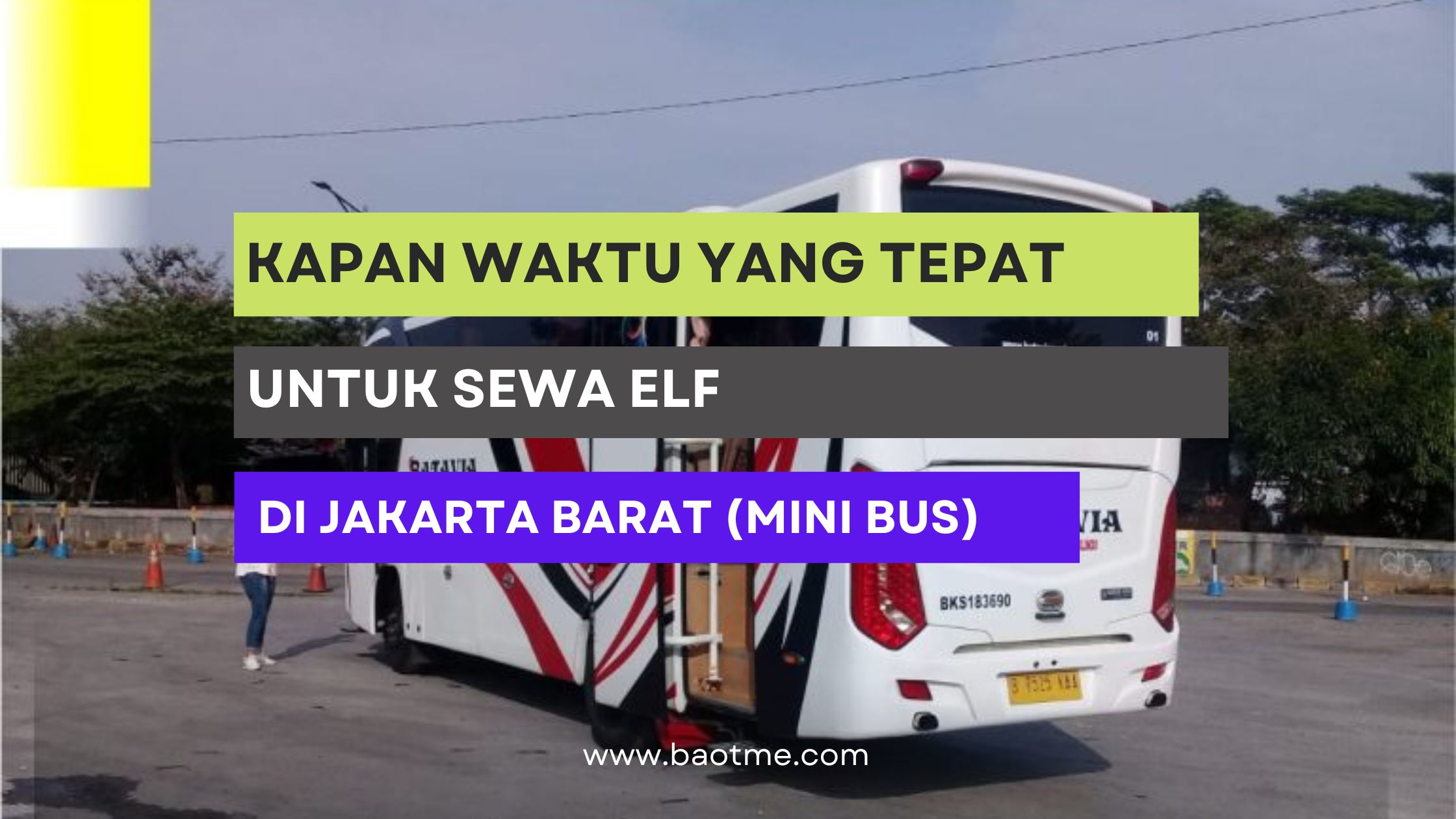 Kapan Waktu Yang Tepat untuk Sewa Elf Jakarta Barat (mini bus)